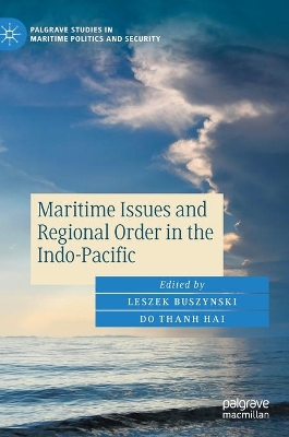 Maritime Issues and Regional Order in the Indo-Pacific by Leszek Buszynski
