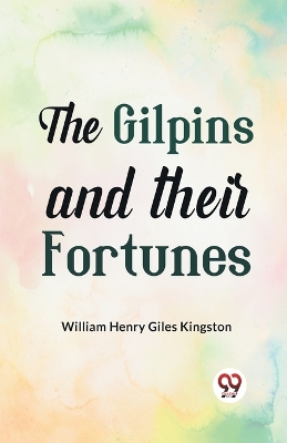 The Gilpins and Their Fortunes book