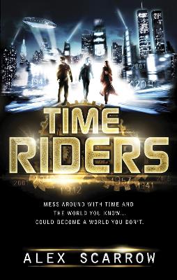 TimeRiders (Book 1) by Alex Scarrow
