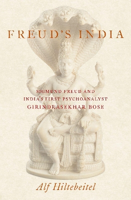 Freud's India: Sigmund Freud and India's First Psychoanalyst Girindrasekhar Bose book