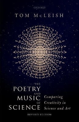 The Poetry and Music of Science: Comparing Creativity in Science and Art by Tom McLeish