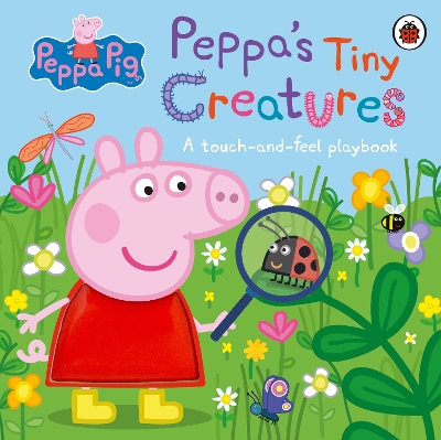 Peppa Pig: Peppa's Tiny Creatures: A touch-and-feel playbook book