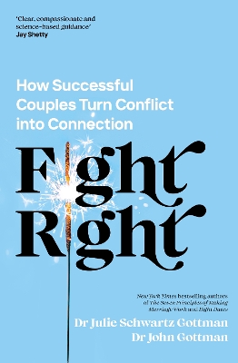Fight Right: How Successful Couples Turn Conflict into Connection book