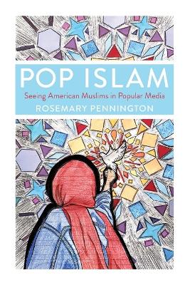 Pop Islam: Seeing American Muslims in Popular Media book