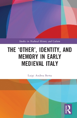 The ‘Other’, Identity, and Memory in Early Medieval Italy book