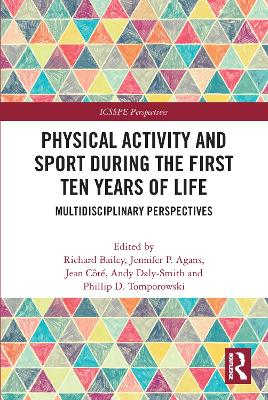 Physical Activity and Sport During the First Ten Years of Life: Multidisciplinary Perspectives by Richard Bailey