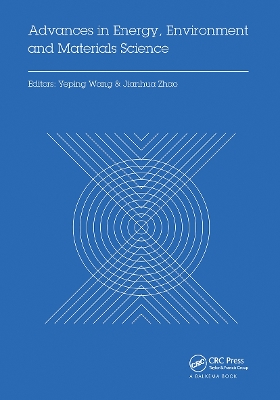 Advances in Energy, Environment and Materials Science: Proceedings of the International Conference on Energy, Environment and Materials Science (EEMS 2015), Guanghzou, P.R. China, August 25-26, 2015 by Yeping Wang