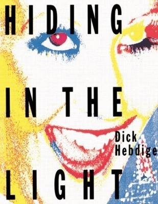 Hiding in the Light by Dick Hebdige