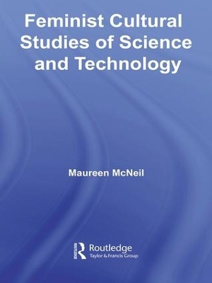 Feminist Cultural Studies of Science and Technology by Maureen McNeil