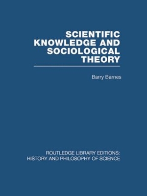 Scientific Knowledge and Sociological Theory book