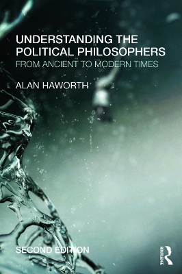 Understanding the Political Philosophers by Alan Haworth