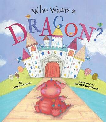 Who Wants a Dragon? by James Mayhew