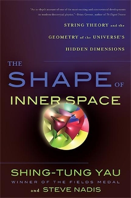 The Shape of Inner Space by Shing-Tung Yau