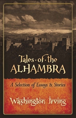 Tales of the Alhambra: a Selection of Essays and Stories book