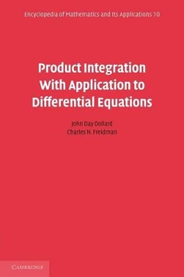 Product Integration with Application to Differential Equations by John Day Dollard