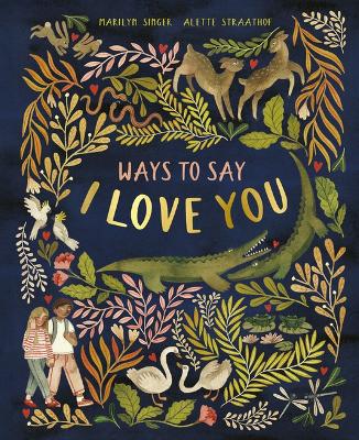 Ways to Say I Love You by Marilyn Singer