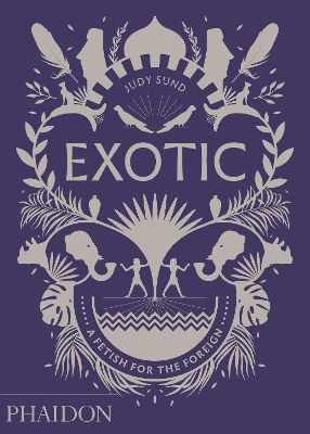 Exotic: A Fetish for the Foreign book