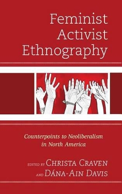 Feminist Activist Ethnography: Counterpoints to Neoliberalism in North America by Christa Craven