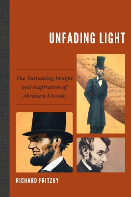 Unfading Light: The Sustaining Insight and Inspiration of Abraham Lincoln book