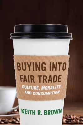 Buying into Fair Trade by Keith R. Brown