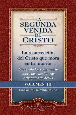 The La Segunda Venida de Cristo, Volumen III by Paramahansa Yogananda