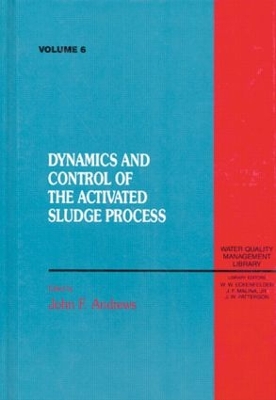 Dynamics and Control of the Activated Sludge Process book