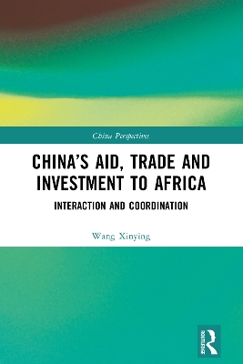 China’s Aid, Trade and Investment to Africa: Interaction and Coordination by Wang Xinying