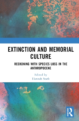 Extinction and Memorial Culture: Reckoning with Species Loss in the Anthropocene book