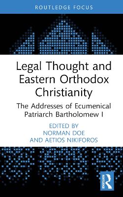 Legal Thought and Eastern Orthodox Christianity: The Addresses of Ecumenical Patriarch Bartholomew I book