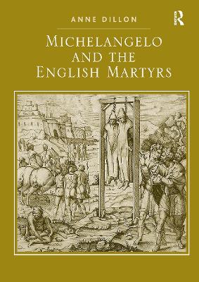 Michelangelo and the English Martyrs by Anne Dillon