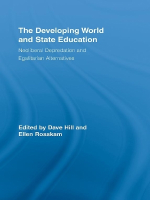 The The Developing World and State Education: Neoliberal Depredation and Egalitarian Alternatives by Dave Hill