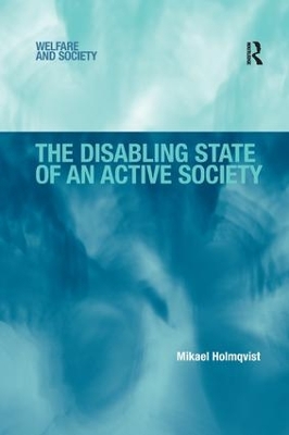 The Disabling State of an Active Society by Mikael Holmqvist