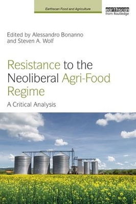 Resistance to the Neoliberal Agri-Food Regime by Alessandro Bonanno