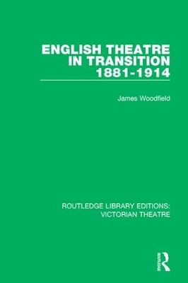 English Theatre in Transition 1881-1914 by James Woodfield