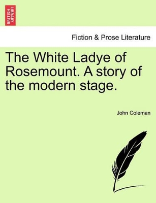 The White Ladye of Rosemount. a Story of the Modern Stage. book