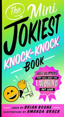 The Mini Jokiest Knock-Knock Book: Knee-Slappers That Will Keep You Laughing Out Loud book
