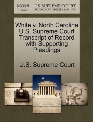 White V. North Carolina U.S. Supreme Court Transcript of Record with Supporting Pleadings book