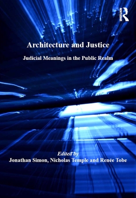 Architecture and Justice: Judicial Meanings in the Public Realm by Jonathan Simon