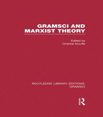 Gramsci and Marxist Theory (RLE: Gramsci) by Chantal Mouffe