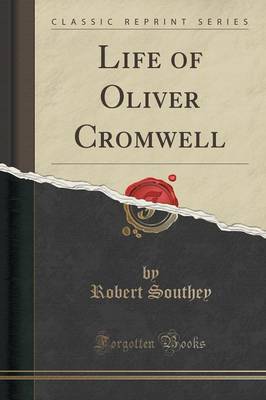Life of Oliver Cromwell (Classic Reprint) by Robert Southey