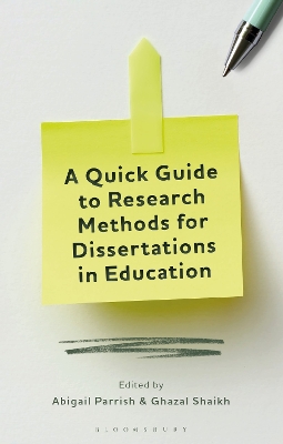 A Quick Guide to Research Methods for Dissertations in Education by Dr Abigail Parrish