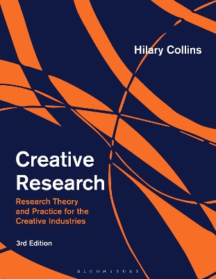 Creative Research: Research Theory and Practice for the Creative Industries by Hilary Collins