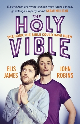 Elis and John Present the Holy Vible: The Book The Bible Could Have Been by Elis James