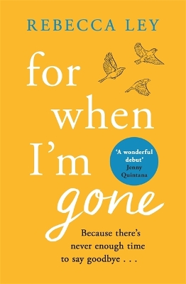 For When I'm Gone: The most heartbreaking and uplifting debut to curl up with in 2021! by Rebecca Ley