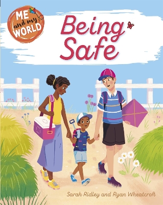 Me and My World: Being Safe by Sarah Ridley