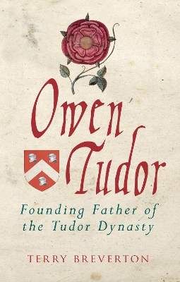Owen Tudor: Founding Father of the Tudor Dynasty book
