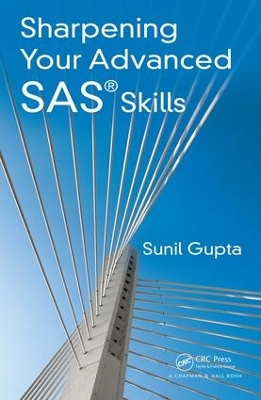 Sharpening Your Advanced SAS Skills by Sunil Gupta
