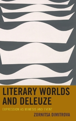 Literary Worlds and Deleuze: Expression as Mimesis and Event book