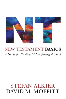 New Testament Basics: A Guide for Reading and Interpreting the Text book