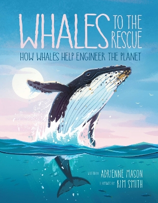 Whales to the Rescue: How Whales Help Engineer the Planet book